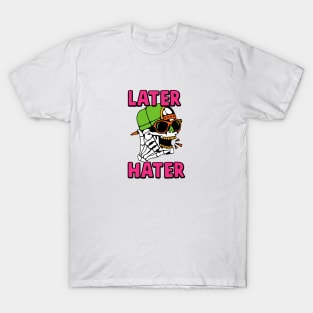 Later Hater Bye To Haters Gonna Hate T-Shirt